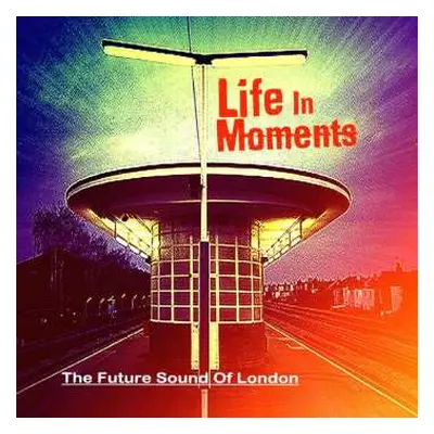 CD The Future Sound Of London: Life In Moments