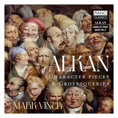 CD Charles-Valentin Alkan: Character Pieces & Grotesqueries