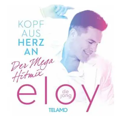 CD Eloy de Jong: Kopf Aus Herz An (Der Mega Hitmix)