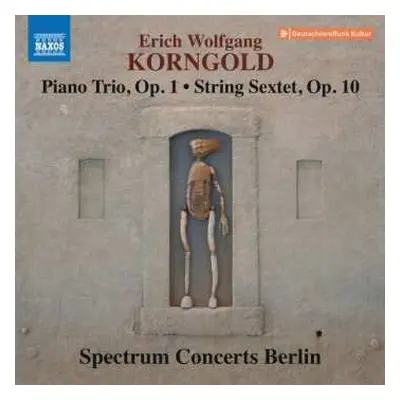 CD Erich Wolfgang Korngold: Piano Trio • String Sextet