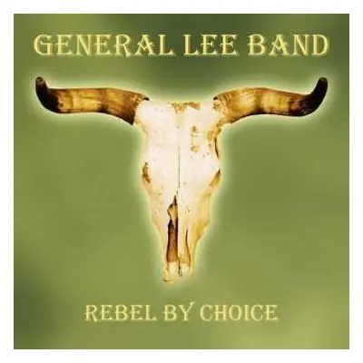 CD General Lee Band: Rebel By Choice