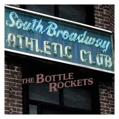 CD The Bottle Rockets: South Broadway Athletic Club