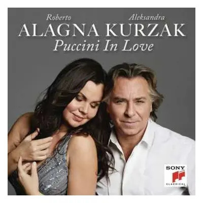 CD Giacomo Puccini: Aleksandra Kurzak & Roberto Alagna - Puccini In Love