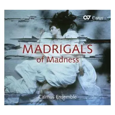 CD Calmus Ensemble: Madrigals Of Madness