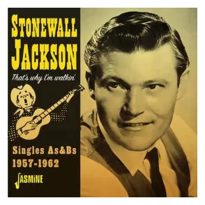 CD Stonewall Jackson: That's Why I'm Walkin' - Singles As & Bs, 1957-1962