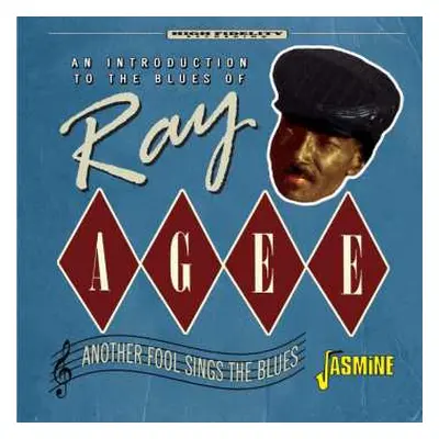 CD Ray Agee: Another Fool Sings The Blues-an Introduction To