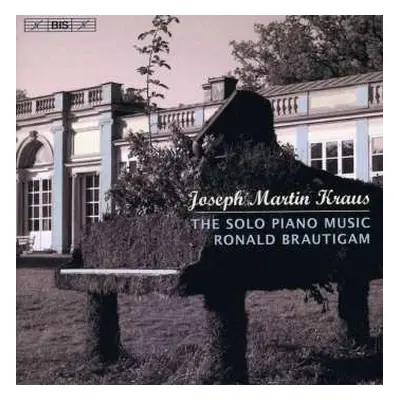 CD Joseph Martin Kraus: The Solo Piano Music Ronald Brautigam