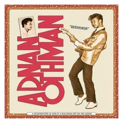 CD Adnan Othman: "Bershukor" A Retrospective Of Hits By A Malaysian Pop Yeh Yeh Legend