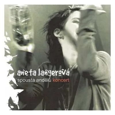 CD Aneta Langerová: Spousta Andělů (Koncert)