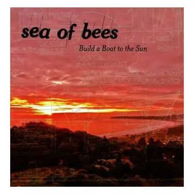 LP Sea Of Bees: Build A Boat To The Sun