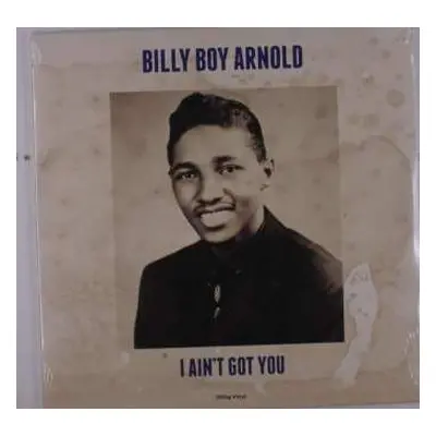 LP Billy Boy Arnold: I Ain't Got You