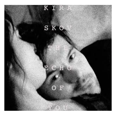 LP Kira Skov: The Echo Of You