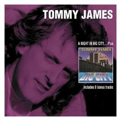 CD Tommy James: A Night In Big City....Plus