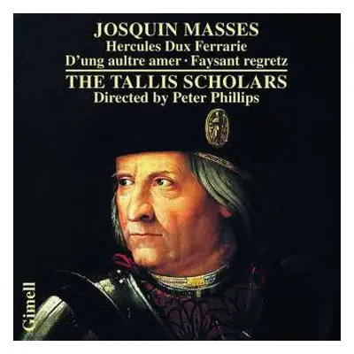 CD Josquin Des Prés: Masses: Hercules Dux Ferrarie · D'ung Aultre Amer · Faysant Regretz