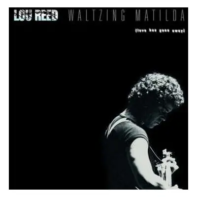 2LP Lou Reed: Waltzing Matilda (Love Has Gone Away)