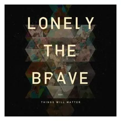 LP Lonely The Brave: Things Will Matter LTD