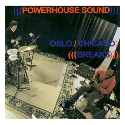 2CD Powerhouse Sound: Oslo / Chicago : Breaks