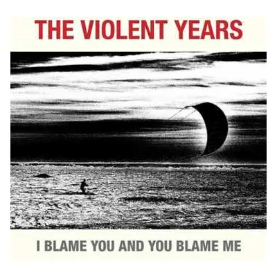 CD The Violent Years: I Blame You And You Blame Me