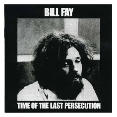 CD Bill Fay: Time Of The Last Persecution