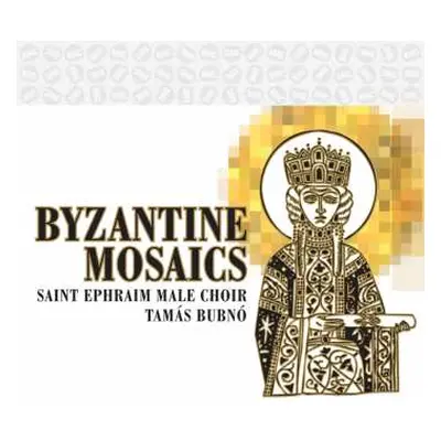 CD Saint Ephraim Male Choir: Byzantine Mosaics