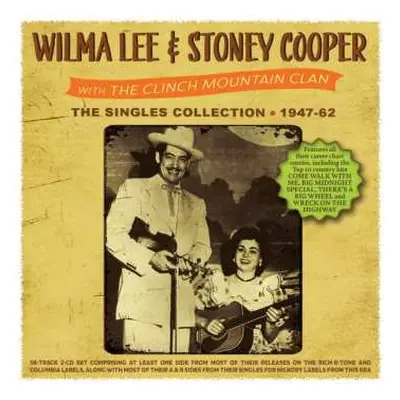 2CD Wilma Lee & Stoney Cooper: The Singles Collection 1947-62