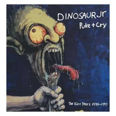 4CD/Box Set Dinosaur Jr.: Puke + Cry – The Sire Years 1990-1997