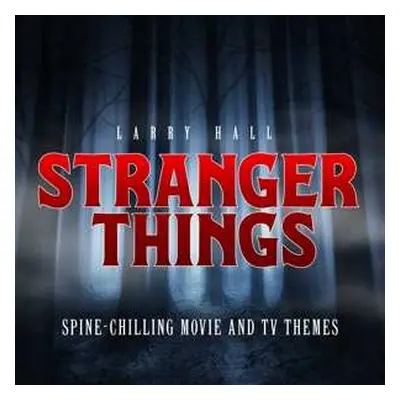 CD Larry Hall: Stranger Things: Spine-chilling Movie And Tv Themes