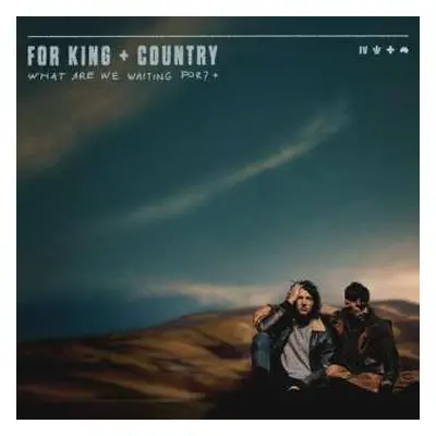 CD For King & Country: What Are We Waiting For? + DLX