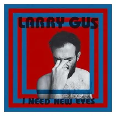 LP Larry Gus: I Need New Eyes CLR | LTD