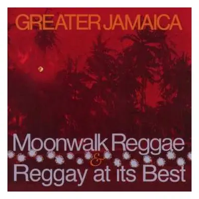 2CD Various: Greater Jamaica (Moonwalk Reggae & Reggay At Its Best)