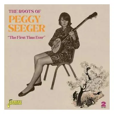 2CD Peggy Seeger: The Roots Of Peggy Seeger - The First Time Ever