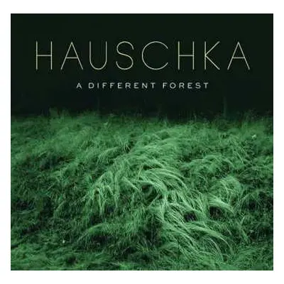 CD Hauschka: A Different Forest