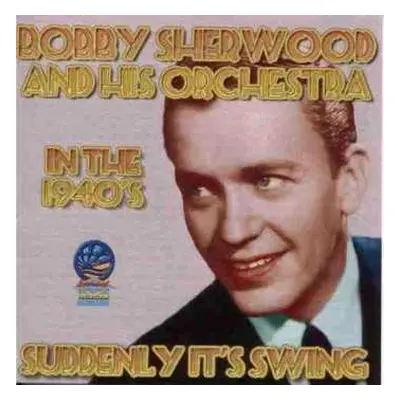 CD Bobby Sherwood & His Orchestra: Suddenly It's Swing