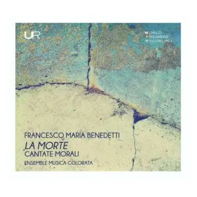 CD Fra Francesco Maria Benedetti: La Morte: Cantate Morali