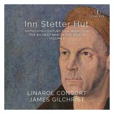 CD James Gilchrist: Inn Stetter Hut (Sixteenth-century Viol Music For The Richest Man In The Wor