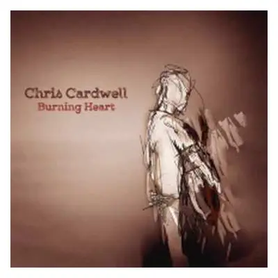 CD Chris Cardwell: Burning Heart