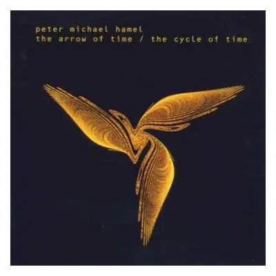 CD Peter Michael Hamel: The Arrow Of Time / The Cycle Of Time