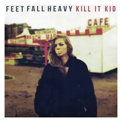 CD Kill It Kid: Feet Fall Heavy