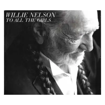 CD Willie Nelson: To All The Girls...