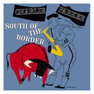 LP Charlie Parker: South Of The Border LTD | CLR