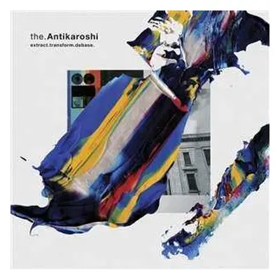 LP/CD The Antikaroshi: Extract.Transform.Debase. LTD