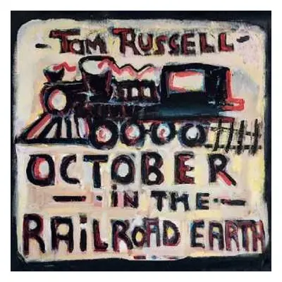 CD Tom Russell: October In The Railroad Earth