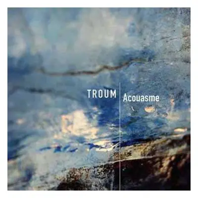 CD Troum: Acouasme