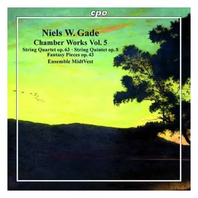 CD Niels Wilhelm Gade: Chamber Works Vol. 5 (String Quartet Op. 63 ∙ String Quintet Op. 8 ∙ Fant