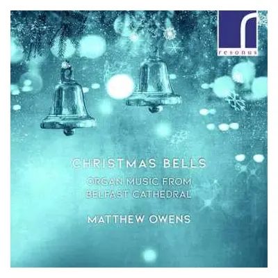 CD Matthew Owens: Christmas Bells: Organ Music from Belfast Cathedral