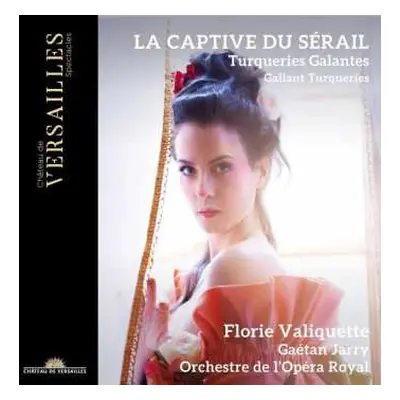 CD Florie Valiquette: La Captive Du Sérail (Turqueries Galantes ∙ Gallant Turqueries)