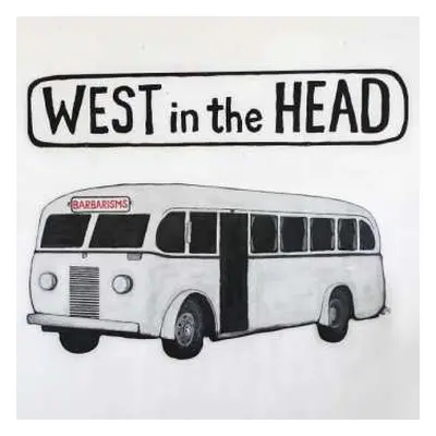 LP/CD Barbarisms: West in the Head