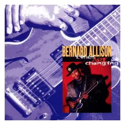 CD Bernard Allison: Times Are Changing