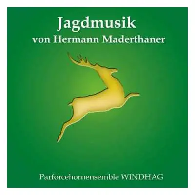 CD Parforcehorn-ensemble Windhag: Jagdmusik Von Hermann Maderthaner