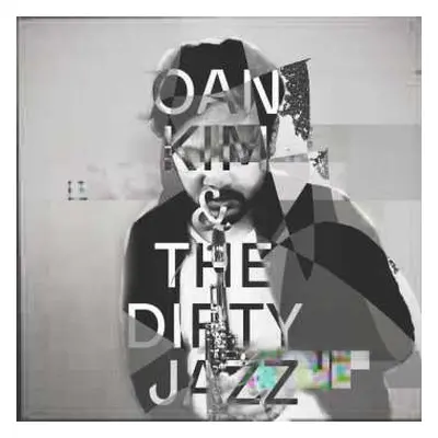 CD Oan Kim & The Dirty Jazz: Oan Kim & The Dirty Jazz